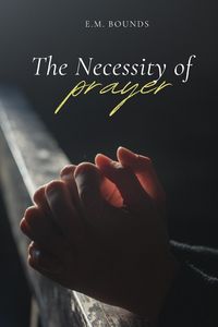 Produktbild: The Necessity of Prayer