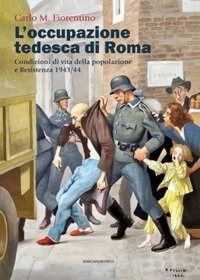 Produktbild: L' occupazione tedesca di Roma. Condizioni di vita della popolazione e Resistenza 1943/44