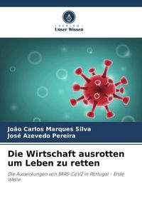Produktbild: Die Wirtschaft ausrotten um Leben zu retten