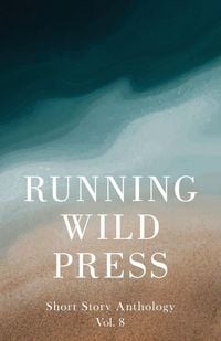Produktbild: Running Wild Press Short Story Anthology, Volume 8