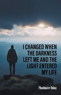 Produktbild: I Changed When The Darkness Left Me And The Light Entered My Life