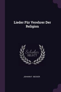 Produktbild: Lieder F&uuml;r Verehrer Der Religion