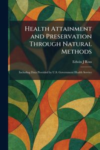 Produktbild: Health Attainment and Preservation Through Natural Methods