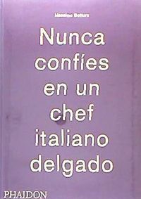 Produktbild: Massimo Bottura: Nunca Confies En Un Chef Italiano Delgado (Never Trust a Skinny Italian Chef) (Spanish Edition)