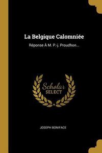 Produktbild: La Belgique Calomni&eacute;e