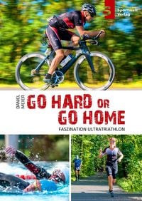 Produktbild: Go hard or go home - Faszination Ultratriathlon