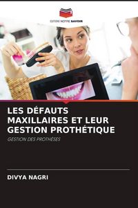 Produktbild: Les D&eacute;fauts Maxillaires Et Leur Gestion Proth&eacute;tique