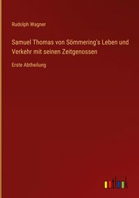 Produktbild: Samuel Thomas von S&ouml;mmering's Leben und Verkehr mit seinen Zeitgenossen