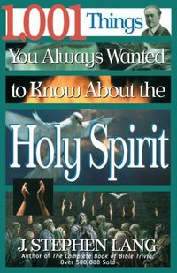 Bild vom Artikel 1,001 Things You Always Wanted to Know about the Holy Spirit vom Autor J. Stephen Lang