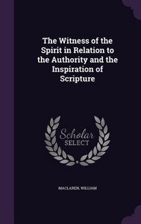 Produktbild: The Witness of the Spirit in Relation to the Authority and the Inspiration of Scripture