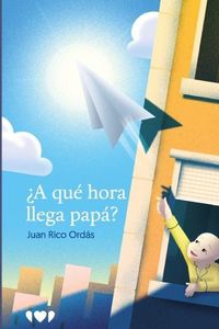 Produktbild: &iquest;A qu&eacute; hora llega pap&aacute;?