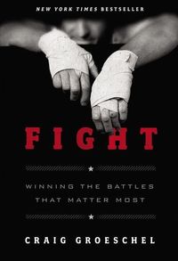 Bild vom Artikel Fight: Winning the Battles That Matter Most vom Autor Craig Groeschel