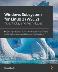 Produktbild: Windows Subsystem for Linux 2 (WSL 2) Tips, Tricks, and Techniques