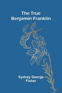 Produktbild: The True Benjamin Franklin