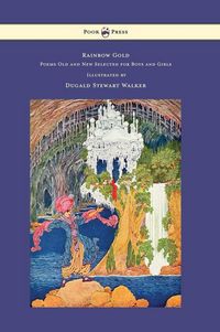 Produktbild: Rainbow Gold - Poems Old and New Selected for Boys and Girls - Illustrated by Dugald Stewart Walker
