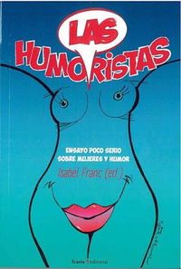 Produktbild: Las humoristas : ensayo poco serio sobre mujeres y humor