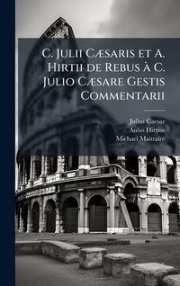 Produktbild: C. Julii C&Atilde;]saris et A. Hirtii de Rebus &Atilde; C. Julio C&Atilde;]sare Gestis Commentarii