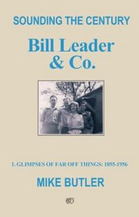 Produktbild: Butler, M: Sounding the Century: Bill Leader & Co - Book 1