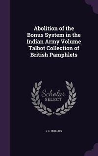 Produktbild: Abolition of the Bonus System in the Indian Army Volume Talbot Collection of British Pamphlets