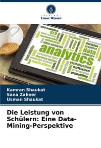 Produktbild: Die Leistung von Sch&uuml;lern: Eine Data-Mining-Perspektive