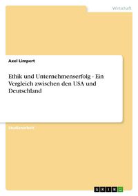 Produktbild: Ethik und Unternehmenserfolg - Ein Vergleich zwischen den USA und Deutschland