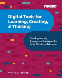 Produktbild: Digital Tools for Learning, Creating, and Thinking: Developmentally Appropriate Strategies for Early Childhood Educators