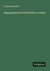 Produktbild: Biographisches Schriftsteller-Lexikon