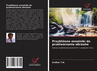Produktbild: Przybli&iquest;one mno&iquest;niki do przetwarzania obraz&oacute;w