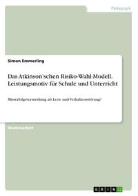 Produktbild: Das Atkinson'schen Risiko-Wahl-Modell. Leistungsmotiv f&uuml;r Schule und Unterricht