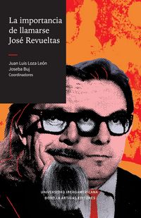 Produktbild: La importancia de llamarse Jos&eacute; Revueltas