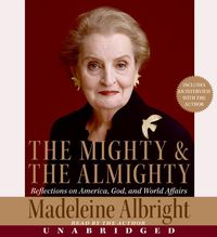 Produktbild: The Mighty & the Almighty: Reflections on America, God, and World Affairs