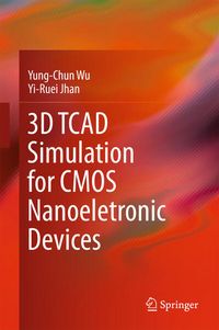 Produktbild: 3D TCAD Simulation for CMOS Nanoeletronic Devices