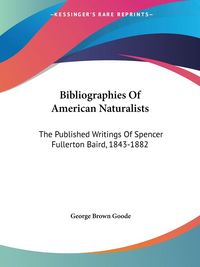 Produktbild: Goode, G: Bibliographies Of American Naturalists