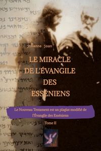 Produktbild: Le Miracle de L'&Eacute;vangile des Ess&eacute;niens - Tome II - Le Nouveau Testament est un plagiat modifi&eacute; de l&rsquo;&Eacute;vangile des Ess&eacute;niens -