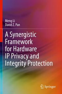 Produktbild: A Synergistic Framework for Hardware IP Privacy and Integrity Protection
