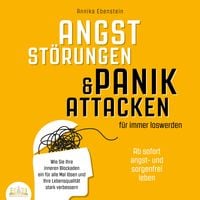 Produktbild: ANGSTST&Ouml;RUNGEN & PANIKATTACKEN f&uuml;r immer loswerden - Ab sofort angst- und sorgenfrei leben: Wie Sie Ihre inneren Blockaden ein f&uuml;r alle Mal l&ouml;sen und Ihre Lebensqualit&auml;t stark verbessern