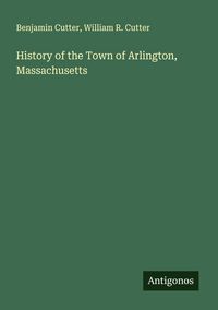 Produktbild: History of the Town of Arlington, Massachusetts