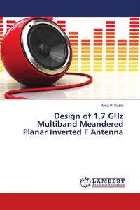 Produktbild: Design of 1.7 GHz Multiband Meandered Planar Inverted F Antenna