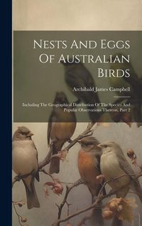 Produktbild: Nests And Eggs Of Australian Birds: Including The Geographical Distribution Of The Species And Popular Observations Thereon, Part 2