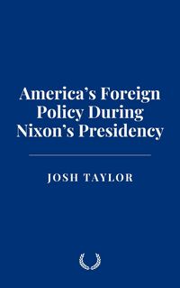 Produktbild: America's Foreign Policy During Nixon's Presidency