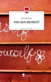 Produktbild: F&uuml;hl dich BEFREIT!. Life is a Story - story.one