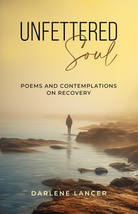 Produktbild: Unfettered Soul: Poems and Contemplations on Recovery