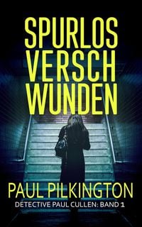 Produktbild: Spurlos Verschwunden (Detective Paul Cullen, #1)
