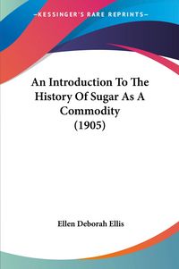 Produktbild: Ellis, E: Introduction To The History Of Sugar As A Commodit