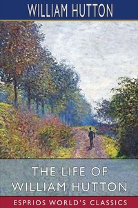 Produktbild: The Life of William Hutton (Esprios Classics)