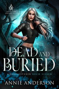 Produktbild: Dead and Buried (Die Welt der Arkanen Seelen: Grabfl&uuml;sterer, #7)