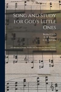 Produktbild: Song and Study for God's Little Ones: a Collection of Songs, Studies and Services for Primary Classes and Junior Societies