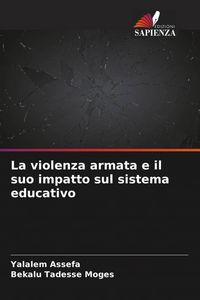 Produktbild: La violenza armata e il suo impatto sul sistema educativo