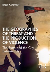 Produktbild: The Geographies of Threat and the Production of Violence