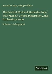 Produktbild: The Poetical Works of Alexander Pope; With Memoir, Critical Dissertation, And Explanatory Notes
